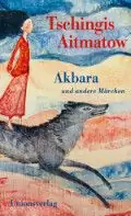 Buchcover von „Akbara und andere Märchen“ von Tschingis Aitmatow. Die Illustration zeigt eine Figur, die auf einem Wolf reitet, vor einem stilisierten, farbenfrohen Hintergrund.