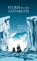 Buchcover mit einem Schiff, das zwischen hoch aufragenden Eisbergen navigiert, über der Szene ist der Titel „Sturm in der Antarktis“ von Patrick O’Brian zu sehen.