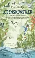 Das Cover des Buches „Lebenskünstler“ von Russ Hodge zeigt Illustrationen verschiedener Tiere und Pflanzen in einer Dschungelumgebung mit grünen Blättern, Vögeln und Schmetterlingen.