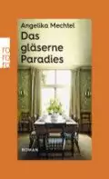 Buchcover von „Das gläserne Paradies“ von Angelika Mechtel, das ein Vintage-Esszimmer mit einem großen Fenster und einem Tisch mit Stühlen in der Mitte zeigt. Der Hintergrund ist orange mit einem „rororo“-Logo an der Seite.