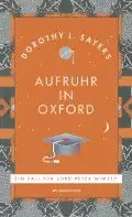Buchcover mit dem Titel „Aufruhr in Oxford“ von Dorothy L. Sayers, mit einer Absolventenkappe mit Blutfleck und einer Detektivlupe auf einem orange und grau gemusterten Hintergrund.