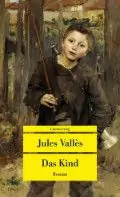 Cover des Buches „Das Kind“ von Jules Vallès mit der Illustration eines kleinen Jungen in rustikaler Kleidung, mit Gebäuden und Bäumen im Hintergrund.