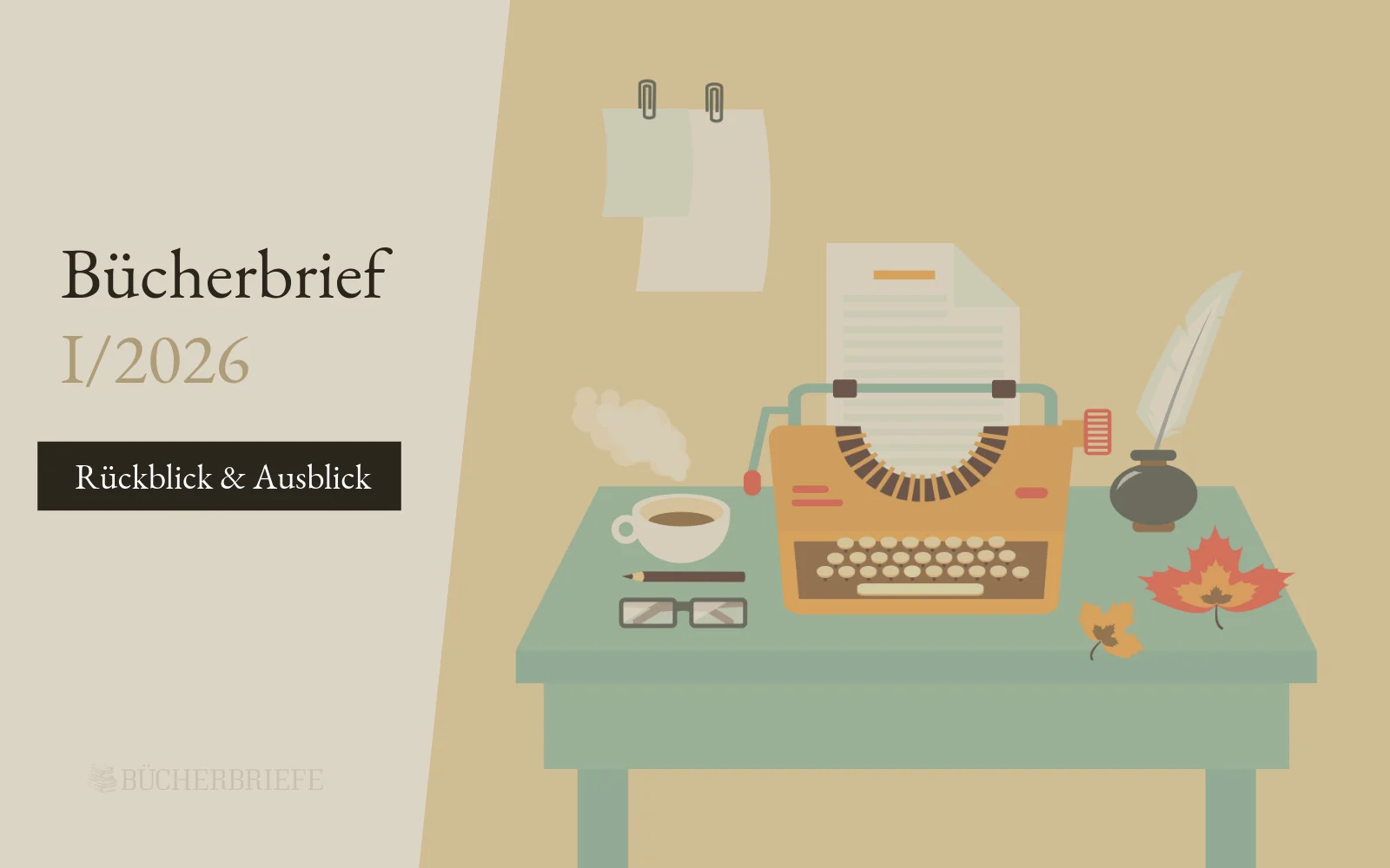 Abbildung einer Schreibmaschine, Papiere, Kaffeetasse, Gläser und Herbstblätter auf einem Schreibtisch. Der Text lautet „Bücherbrief I/2026 Rückblick & Ausblick“.