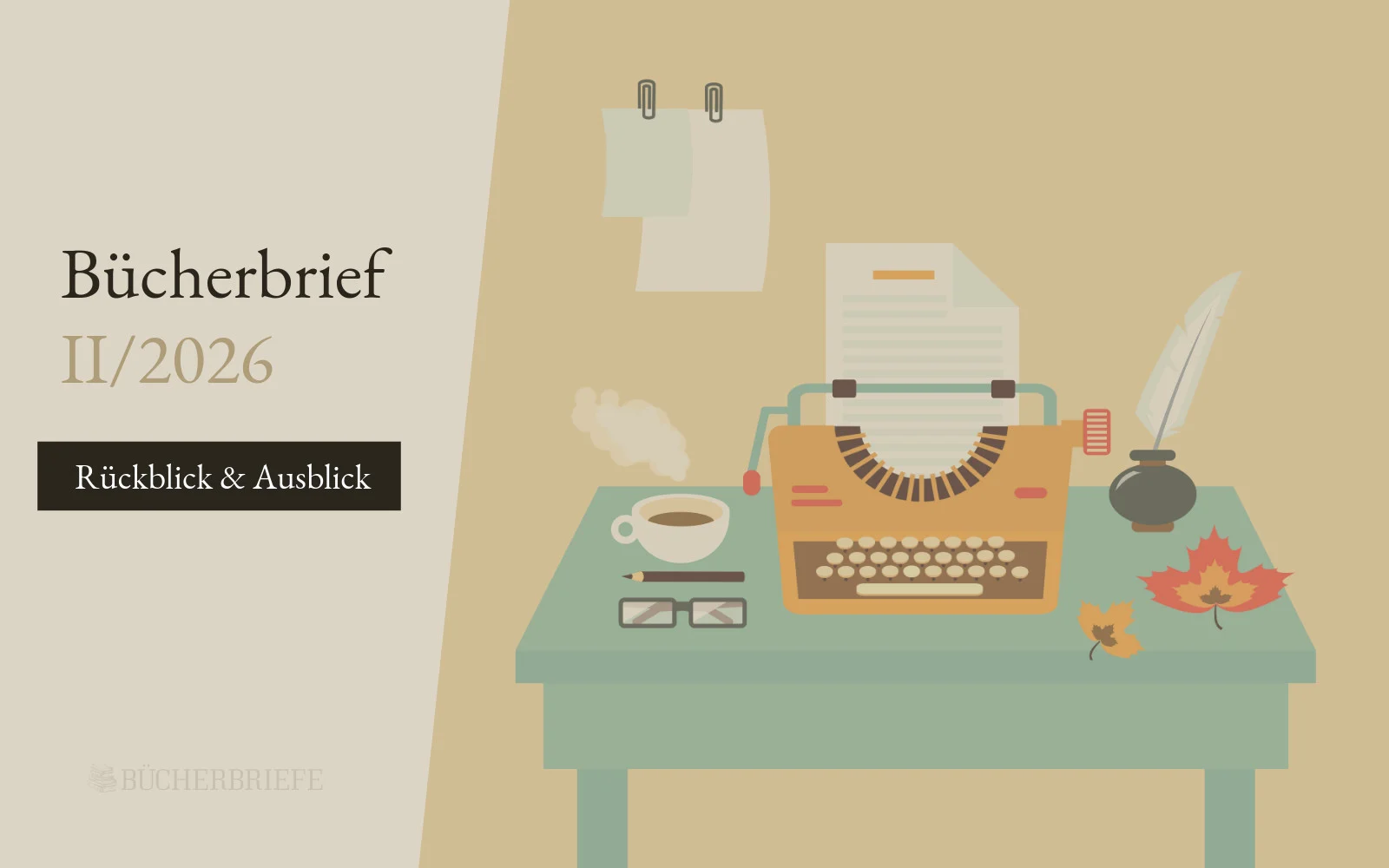 Abbildung eines Schreibtischs mit einer orangefarbenen Schreibmaschine, Papieren, einer Feder, einer Pfeife, einer Brille, einer Kaffeetasse und Herbstblättern. Der Text lautet „Bücherbrief II/2026 Rückblick & Ausblick“.