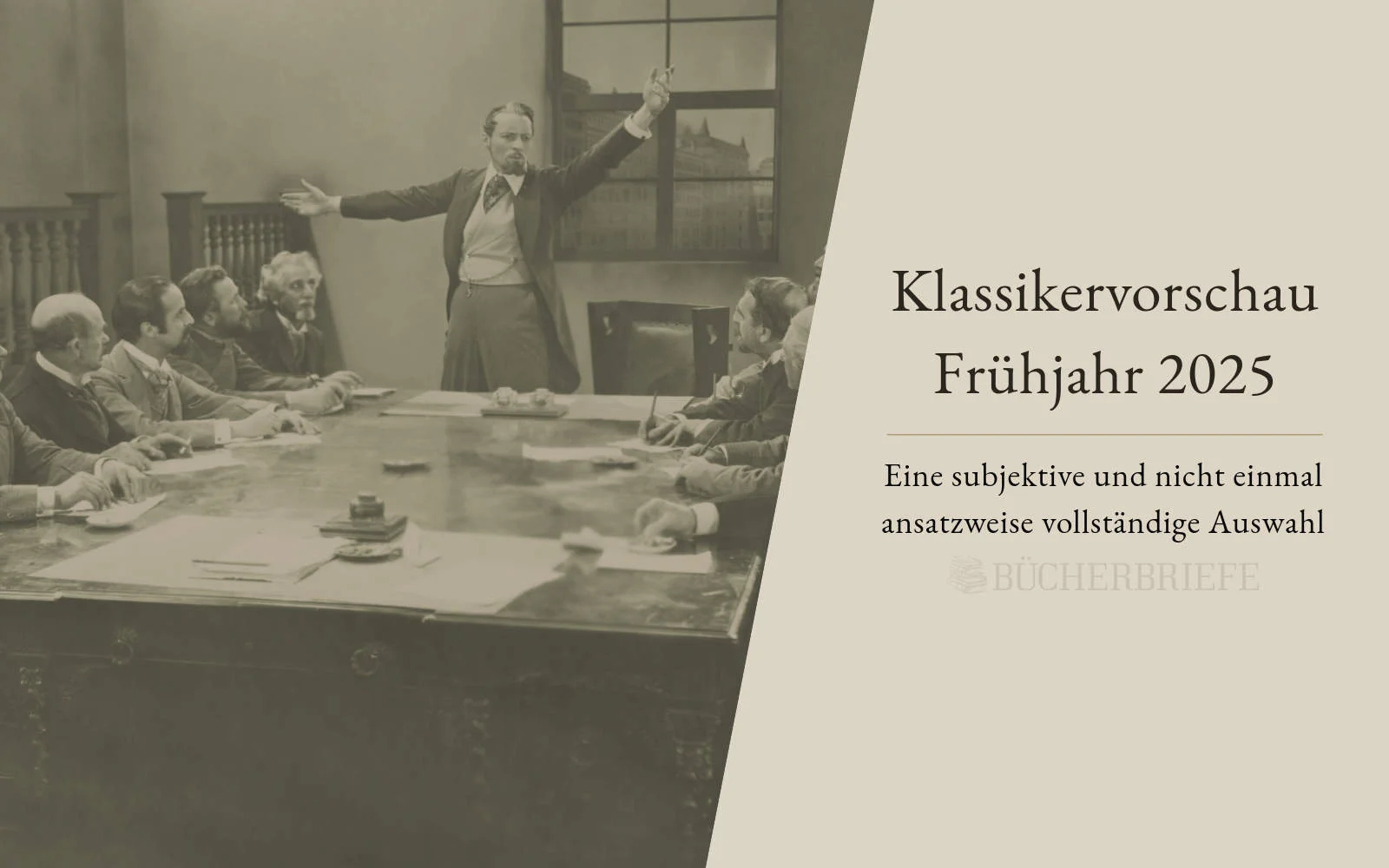 Mann gestikuliert an einem Tisch in einem Besprechungsraum im Vintage-Stil. Rechts steht „Klassikervorschau Frühjahr 2025“ mit zusätzlichem Text zur Auswahl. Unten ist das Logo von Bücherbriefe zu sehen.