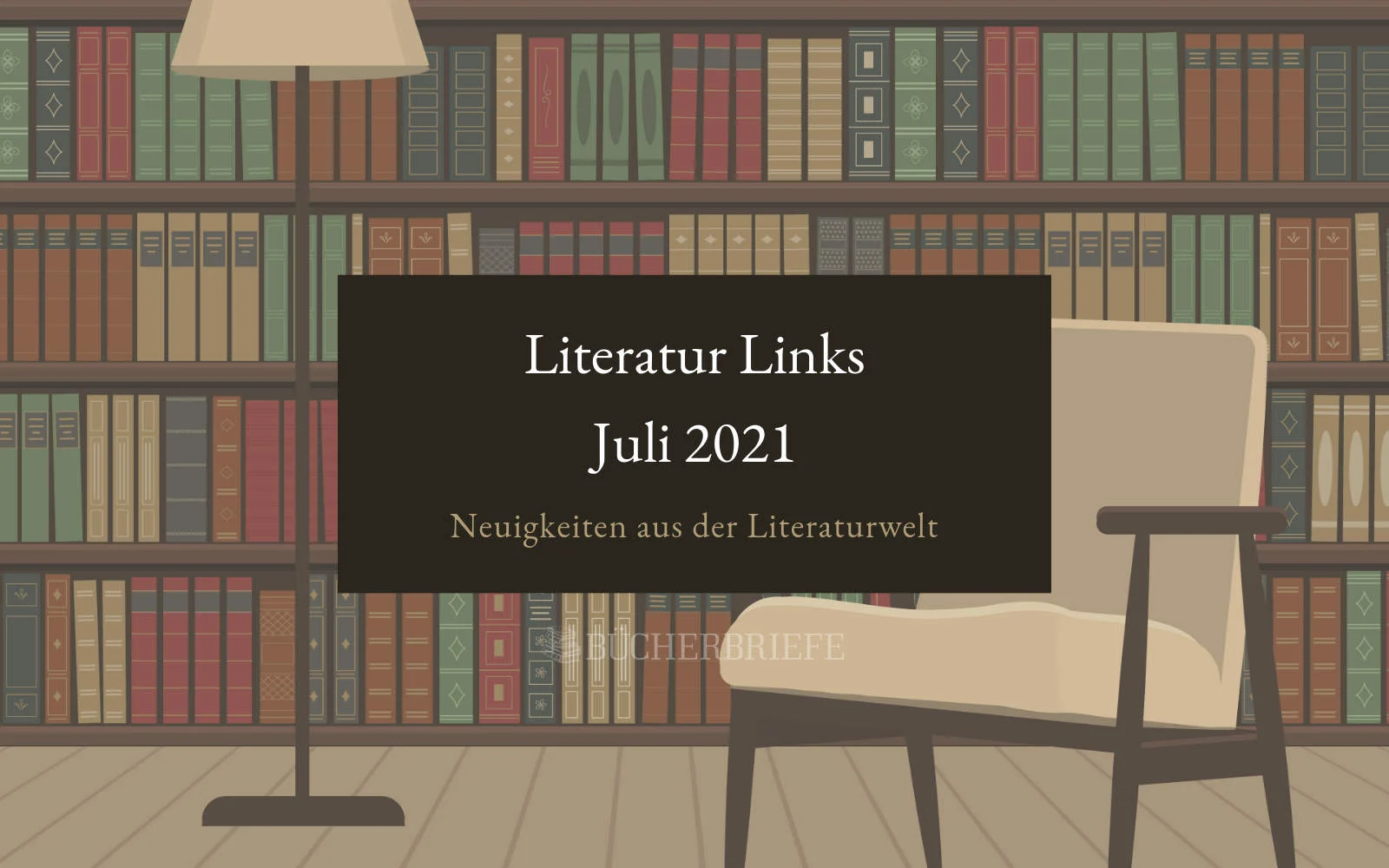 Eine Illustration einer gemütlichen Leseecke mit Stuhl, Lampe und Bücherregal. Auf einem Schild steht: „Literatur Links Juli 2021 – Neuigkeiten aus der Literaturwelt“.