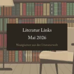 Illustration einer gemütlichen Leseecke in einer Bibliothek mit Bücherregalen, einem Sessel und einer Stehlampe. Der Text lautet „Literatur Links Mai 2026“ und „Neuigkeiten aus der Literaturwelt“.