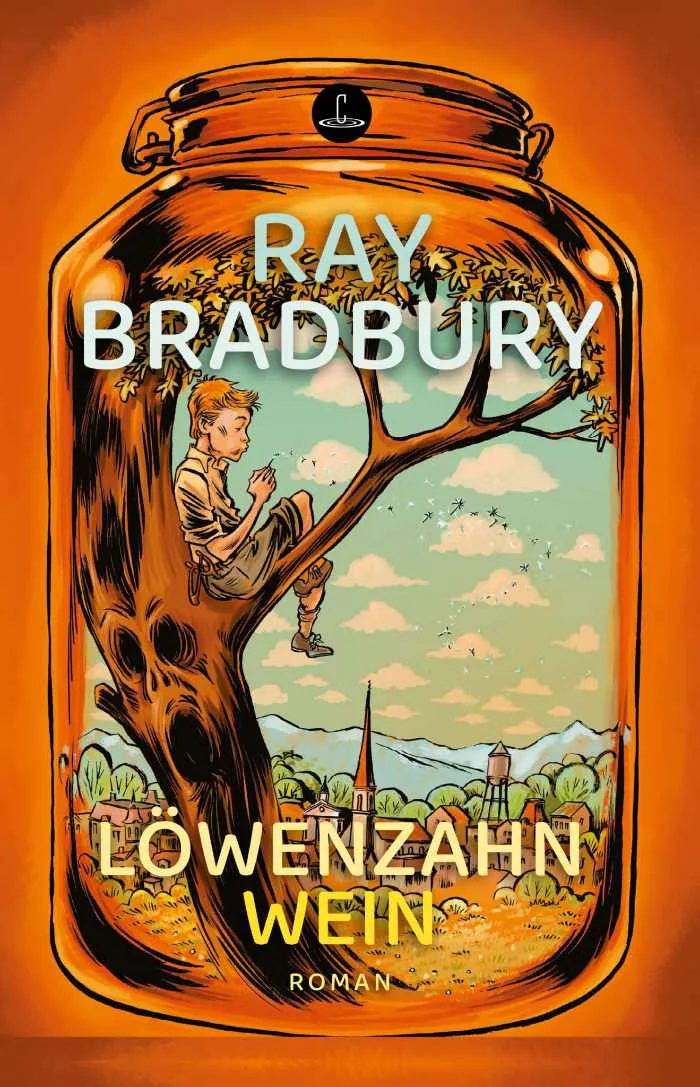 Ein illustrierter Buchumschlag, der einen Jungen zeigt, der in einem Baum in einem großen Glasgefäß sitzt, mit dem Titel "Ray Bradbury Löwenzahnwein Roman" in fetter Schrift.