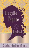 Das Cover des Buches „Die Gelee Tapete & Herland“ von Charlotte Perkins.